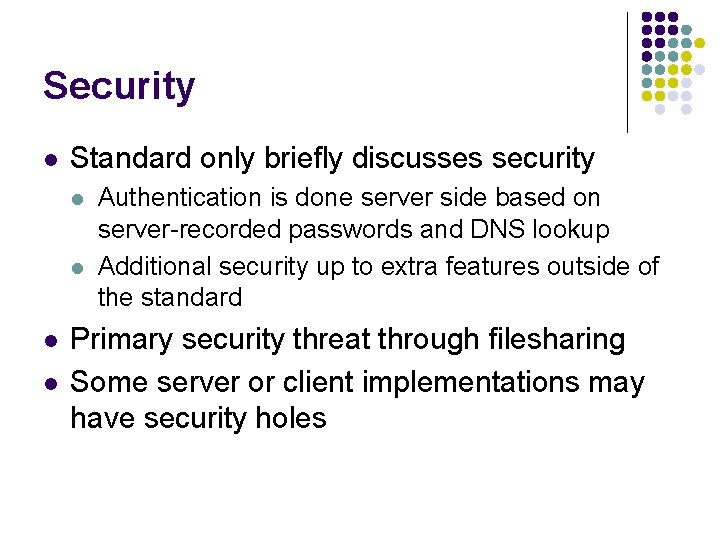 Security l Standard only briefly discusses security l l Authentication is done server side