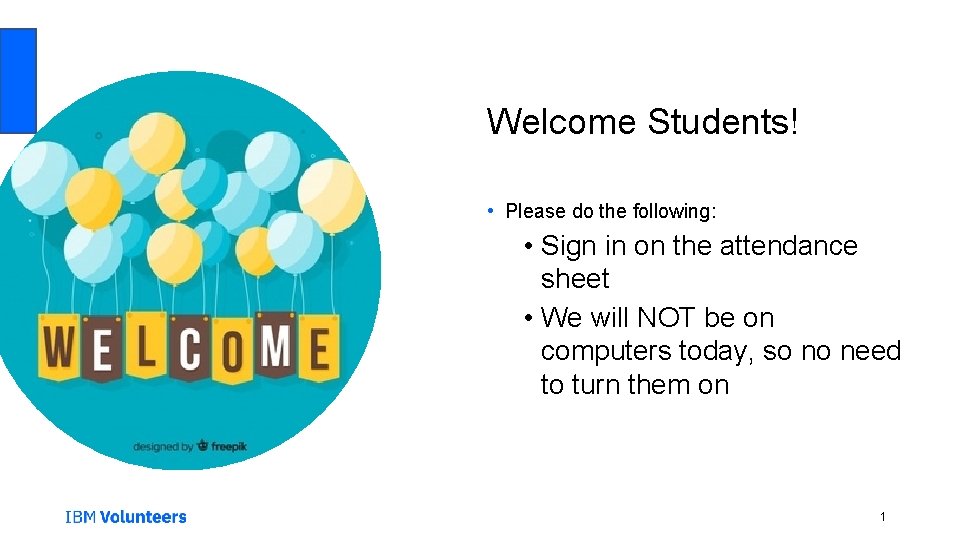 Welcome Students! • Please do the following: • Sign in on the attendance sheet