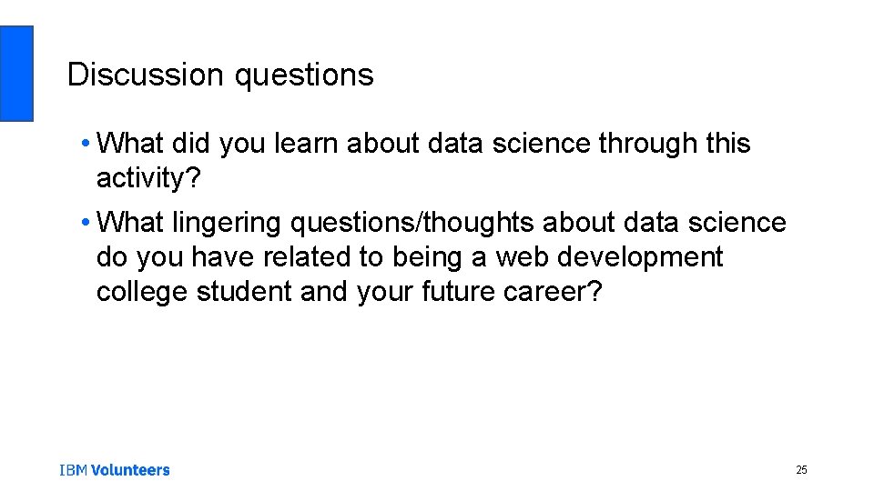 Discussion questions • What did you learn about data science through this activity? •