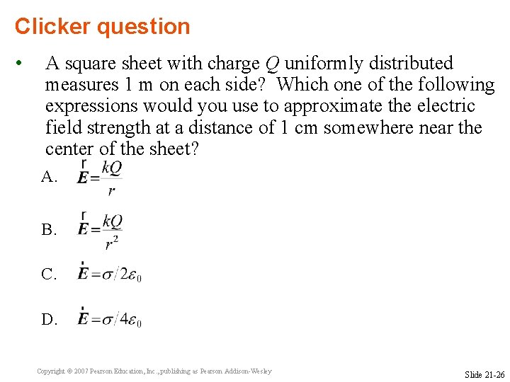 Clicker question • A square sheet with charge Q uniformly distributed measures 1 m