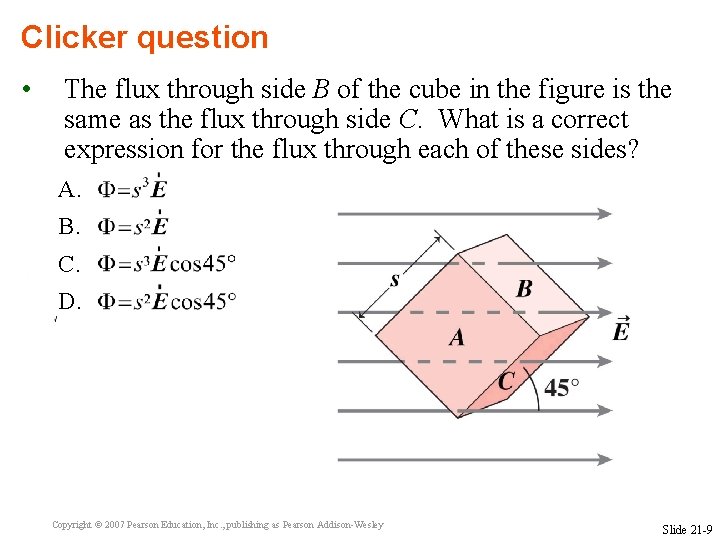 Clicker question • The flux through side B of the cube in the figure