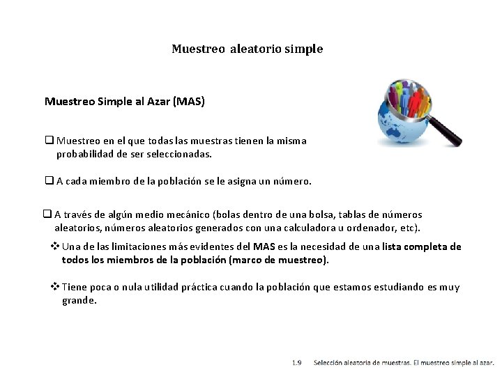 Muestreo aleatorio simple Muestreo Simple al Azar (MAS) q Muestreo en el que todas