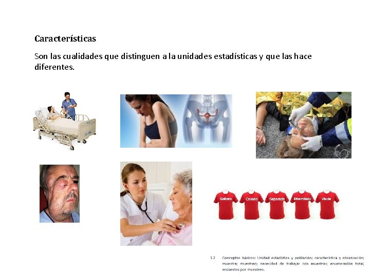 Características Son las cualidades que distinguen a la unidades estadísticas y que las hace