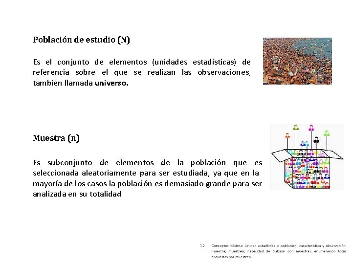 Población de estudio (N) Es el conjunto de elementos (unidades estadísticas) de referencia sobre