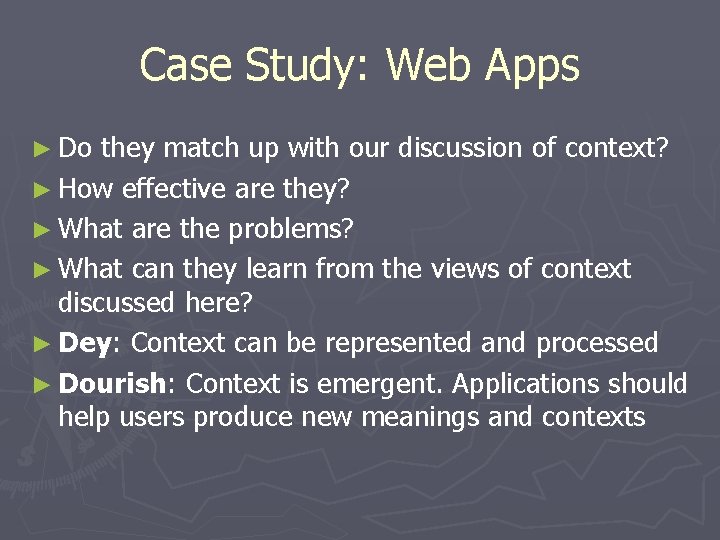 Case Study: Web Apps ► Do they match up with our discussion of context?