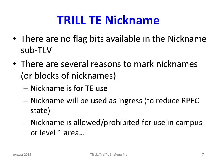 TRILL TE Nickname • There are no flag bits available in the Nickname sub-TLV