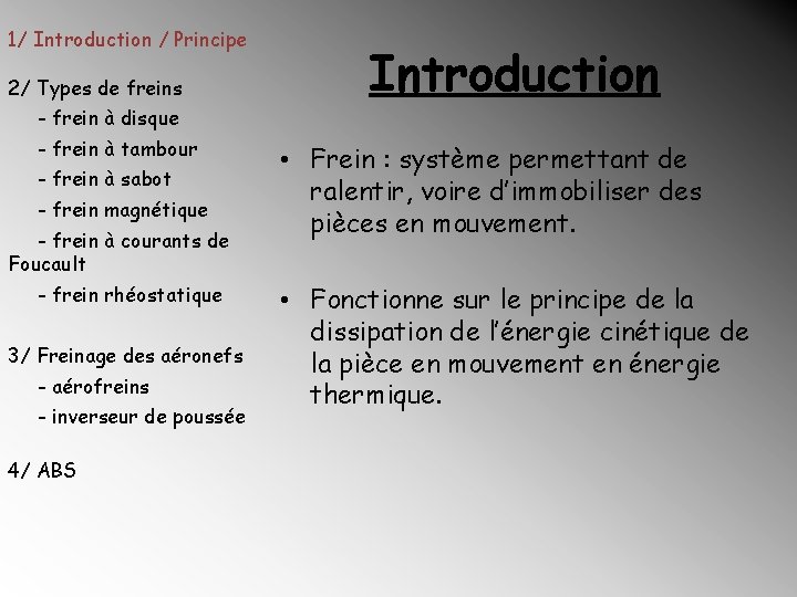 1/ Introduction / Principe 2/ Types de freins - frein à disque - frein