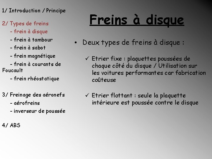 1/ Introduction / Principe 2/ Types de freins - frein à disque - frein