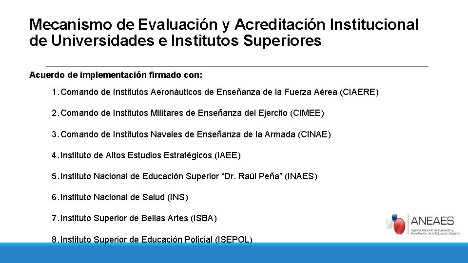 Mecanismo de Evaluación y Acreditación Institucional de Universidades e Institutos Superiores Acuerdo de implementación