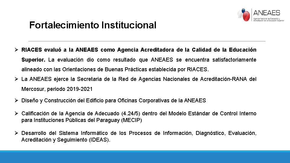 Fortalecimiento Institucional Ø RIACES evaluó a la ANEAES como Agencia Acreditadora de la Calidad