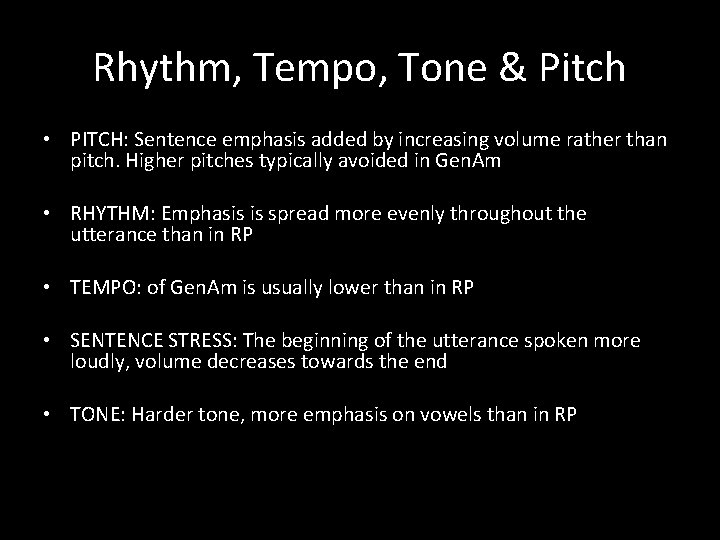Rhythm, Tempo, Tone & Pitch • PITCH: Sentence emphasis added by increasing volume rather