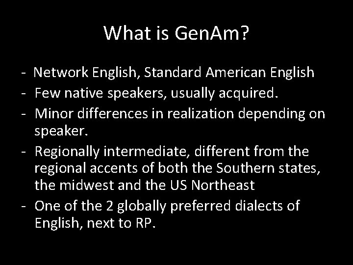 What is Gen. Am? - Network English, Standard American English - Few native speakers,