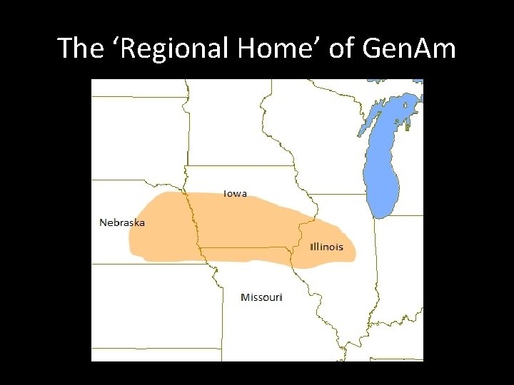 The ‘Regional Home’ of Gen. Am 