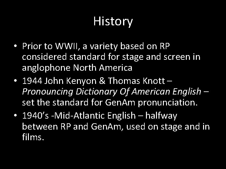 History • Prior to WWII, a variety based on RP considered standard for stage