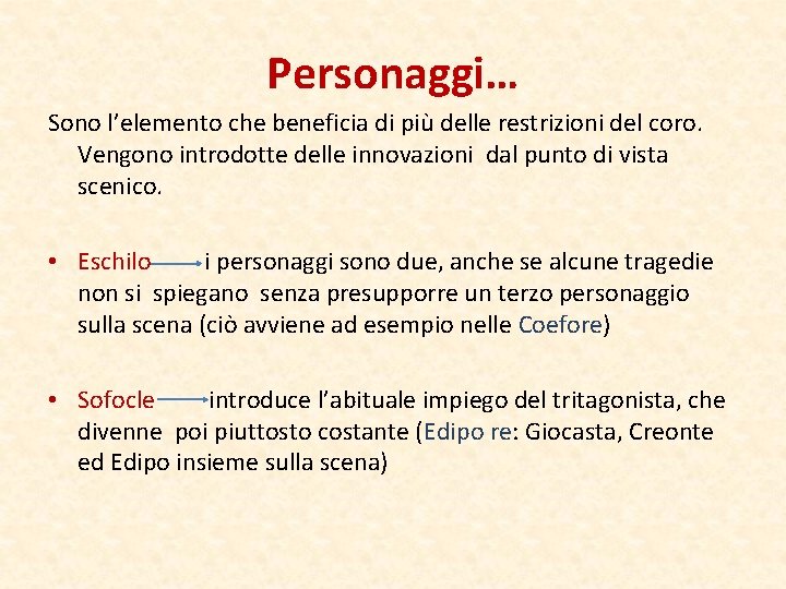 Personaggi… Sono l’elemento che beneficia di più delle restrizioni del coro. Vengono introdotte delle