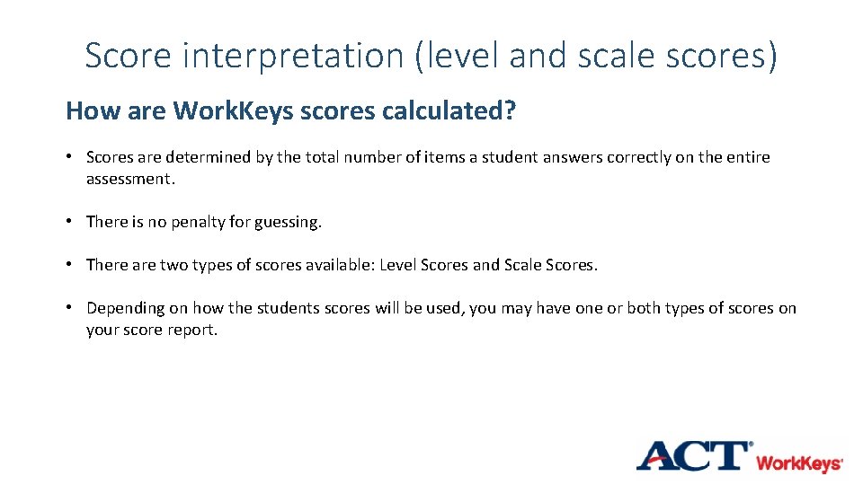 Score interpretation (level and scale scores) How are Work. Keys scores calculated? • Scores