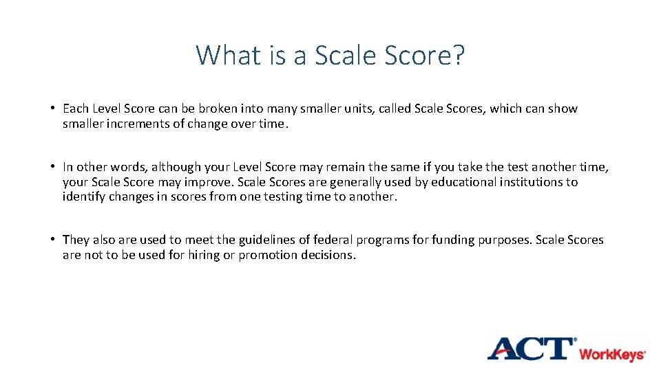What is a Scale Score? • Each Level Score can be broken into many