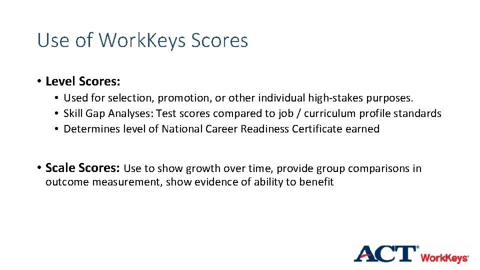 Use of Work. Keys Scores • Level Scores: • Used for selection, promotion, or