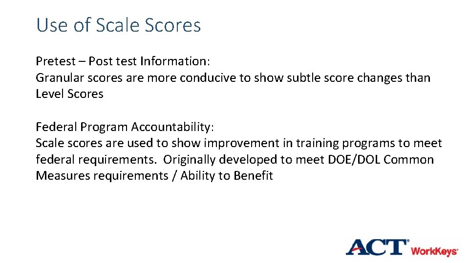 Use of Scale Scores Pretest – Post test Information: Granular scores are more conducive