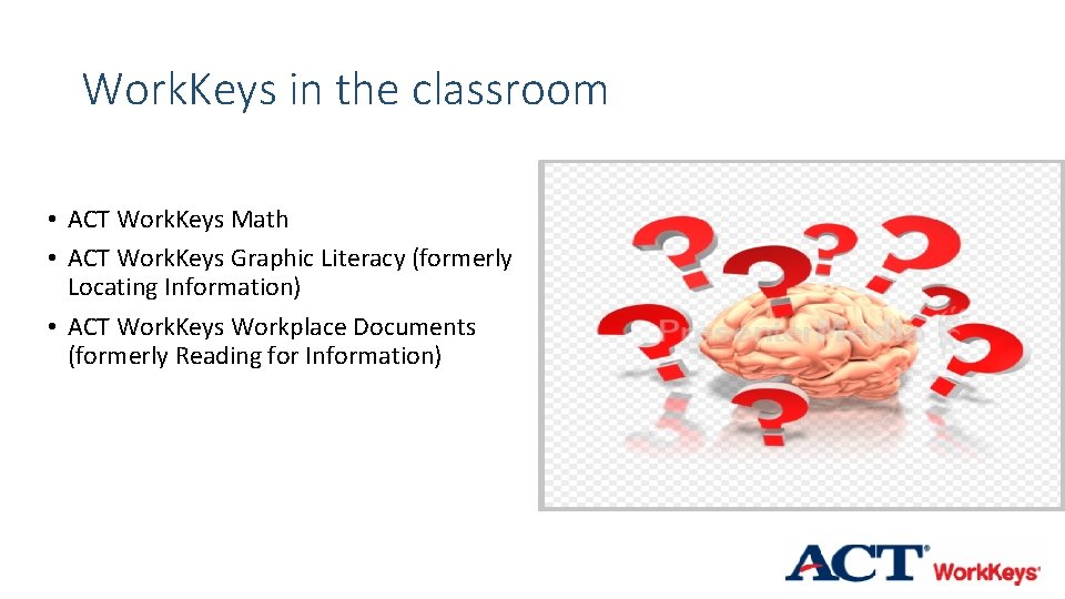 Work. Keys in the classroom • ACT Work. Keys Math • ACT Work. Keys