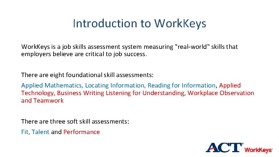 Introduction to Work. Keys is a job skills assessment system measuring "real-world" skills that