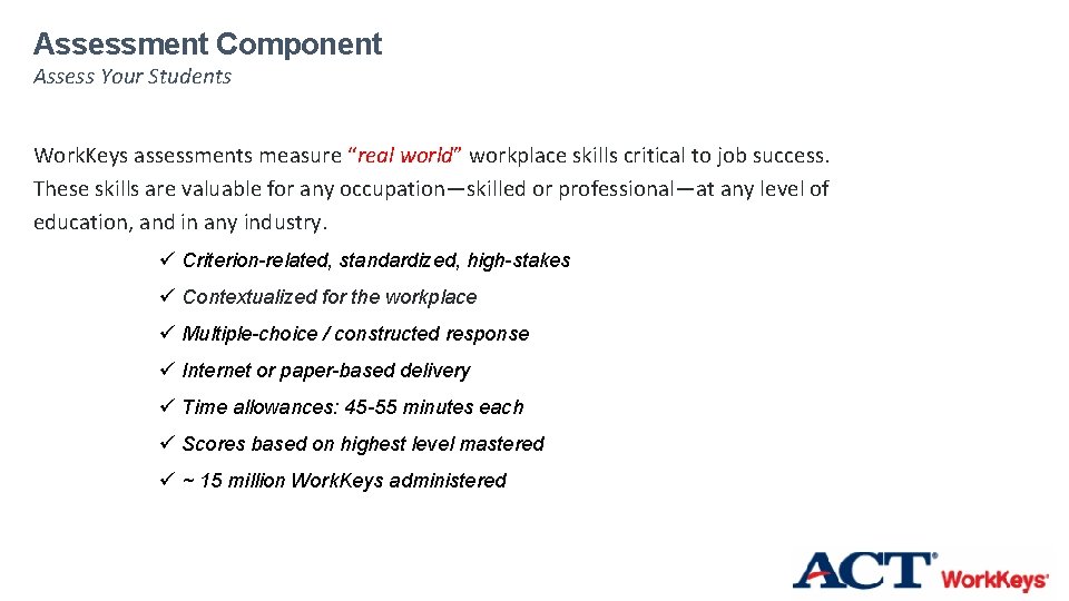 Assessment Component Assess Your Students Work. Keys assessments measure “real world” workplace skills critical