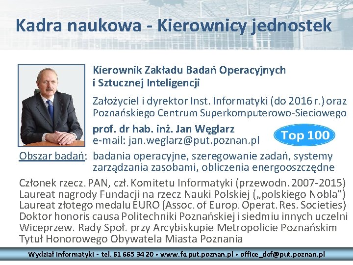 Kadra naukowa - Kierownicy jednostek Kierownik Zakładu Badań Operacyjnych i Sztucznej Inteligencji Założyciel i