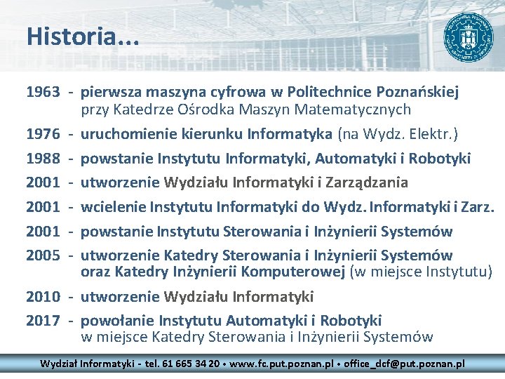 Historia. . . 1963 - pierwsza maszyna cyfrowa w Politechnice Poznańskiej przy Katedrze Ośrodka Historia. . . 1963 - pierwsza maszyna cyfrowa w Politechnice Poznańskiej przy Katedrze Ośrodka
