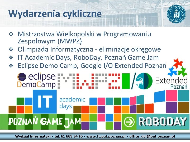Wydarzenia cykliczne v v Mistrzostwa Wielkopolski w Programowaniu Zespołowym (MWPZ) Olimpiada Informatyczna - eliminacje Wydarzenia cykliczne v v Mistrzostwa Wielkopolski w Programowaniu Zespołowym (MWPZ) Olimpiada Informatyczna - eliminacje