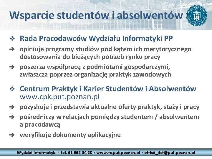 Wsparcie studentów i absolwentów v Rada Pracodawców Wydziału Informatyki PP è opiniuje programy studiów Wsparcie studentów i absolwentów v Rada Pracodawców Wydziału Informatyki PP è opiniuje programy studiów