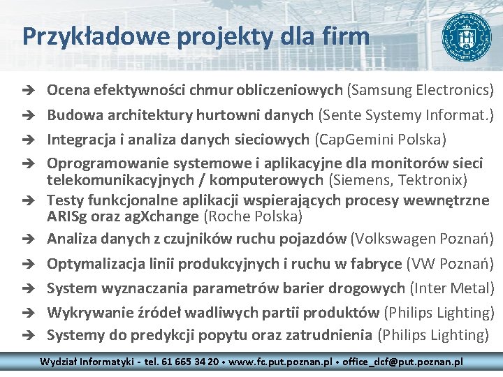 Przykładowe projekty dla firm è Ocena efektywności chmur obliczeniowych (Samsung Electronics) è Budowa architektury