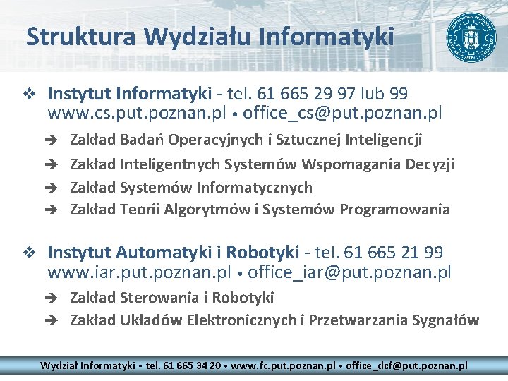 Struktura Wydziału Informatyki v Instytut Informatyki - tel. 61 665 29 97 lub 99