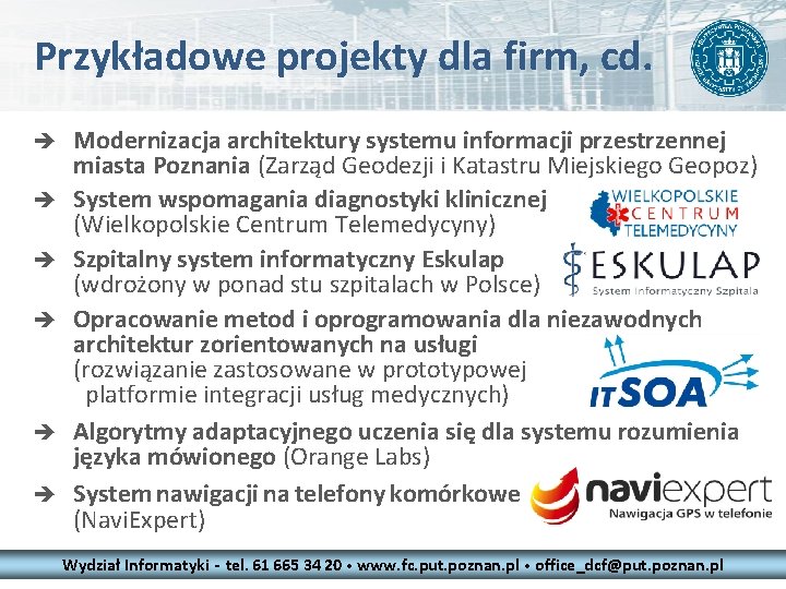 Przykładowe projekty dla firm, cd. è Modernizacja architektury systemu informacji przestrzennej è è è