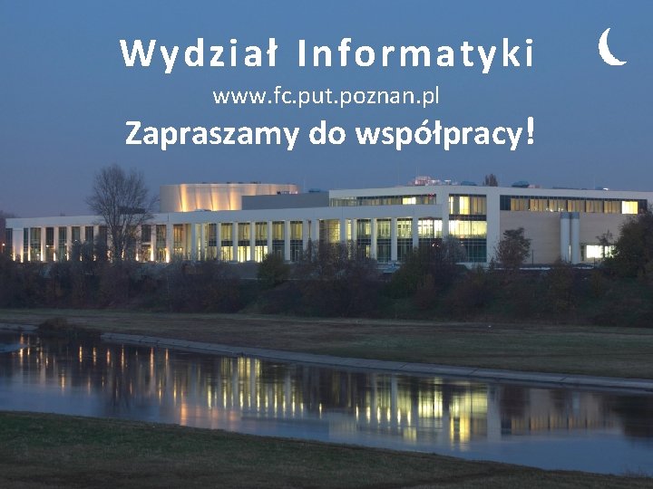 Wydział Informatyki www. fc. put. poznan. pl Zapraszamy do współpracy! Wydział Informatyki www. fc. put. poznan. pl Zapraszamy do współpracy!