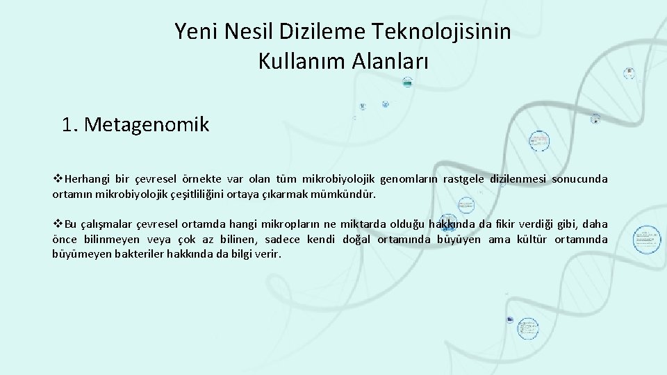 Yeni Nesil Dizileme Teknolojisinin Kullanım Alanları 1. Metagenomik v. Herhangi bir çevresel örnekte var