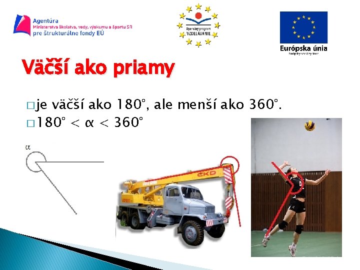 Väčší ako priamy � je väčší ako 180°, ale menší ako 360°. � 180° Väčší ako priamy � je väčší ako 180°, ale menší ako 360°. � 180°
