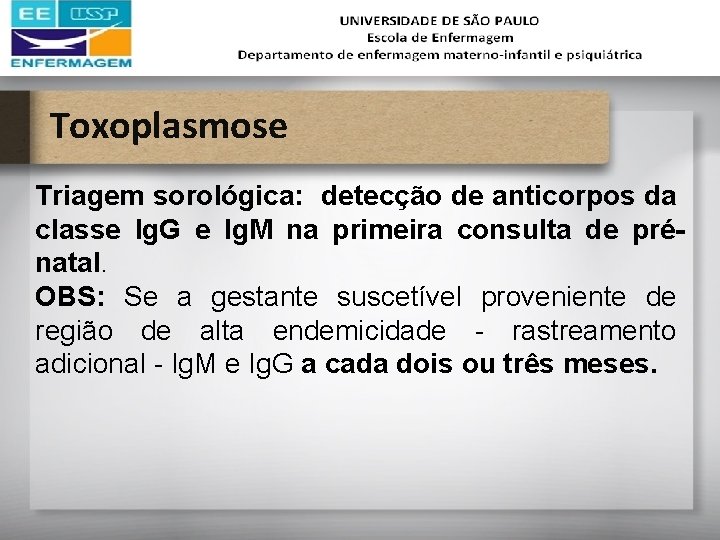 Toxoplasmose Triagem sorológica: detecção de anticorpos da classe Ig. G e Ig. M na