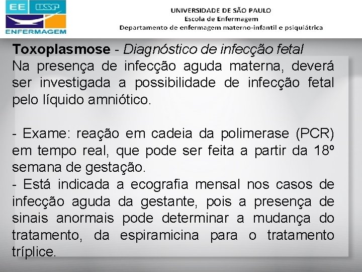 Toxoplasmose - Diagnóstico de infecção fetal Na presença de infecção aguda materna, deverá ser