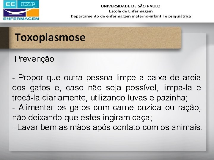 Toxoplasmose Prevenção - Propor que outra pessoa limpe a caixa de areia dos gatos