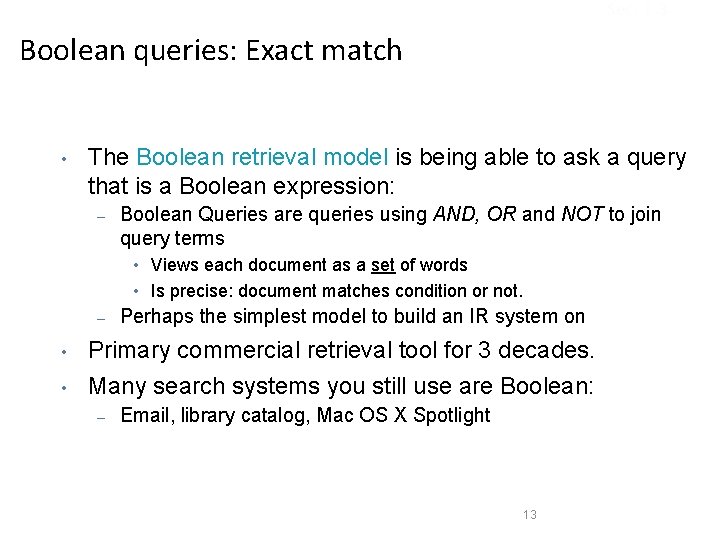 Sec. 1. 3 Boolean queries: Exact match • The Boolean retrieval model is being Sec. 1. 3 Boolean queries: Exact match • The Boolean retrieval model is being