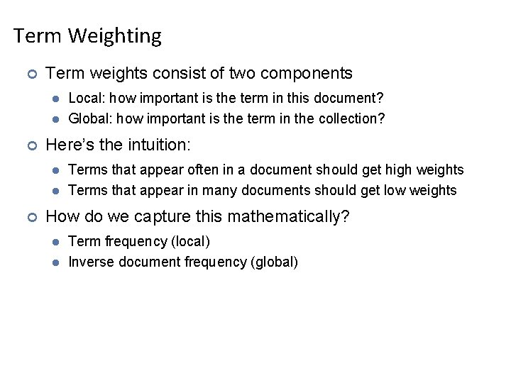 Term Weighting ¢ Term weights consist of two components l l ¢ Here’s the Term Weighting ¢ Term weights consist of two components l l ¢ Here’s the
