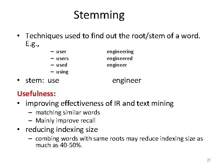 Stemming • Techniques used to find out the root/stem of a word. E. g. Stemming • Techniques used to find out the root/stem of a word. E. g.