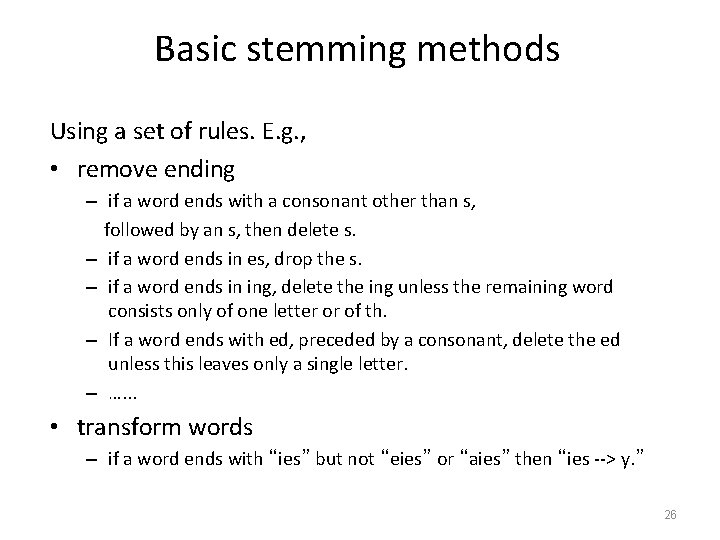 Basic stemming methods Using a set of rules. E. g. , • remove ending Basic stemming methods Using a set of rules. E. g. , • remove ending
