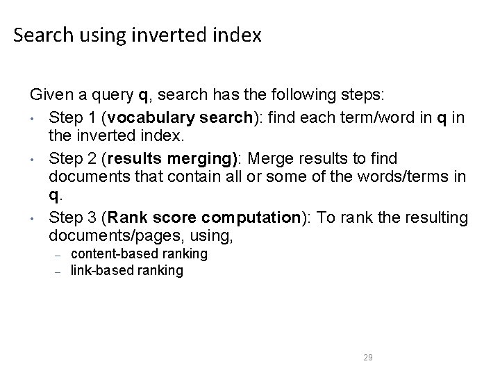 Search using inverted index Given a query q, search has the following steps: • Search using inverted index Given a query q, search has the following steps: •