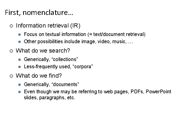 First, nomenclature… ¢ Information retrieval (IR) l l ¢ What do we search? l First, nomenclature… ¢ Information retrieval (IR) l l ¢ What do we search? l