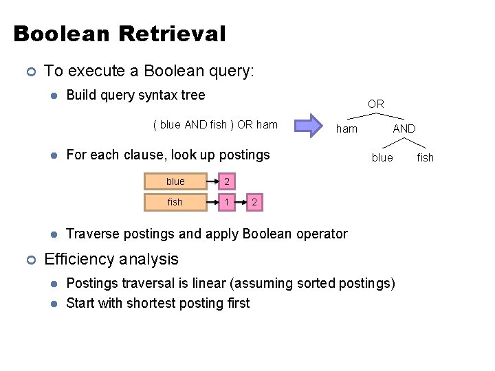 Boolean Retrieval ¢ To execute a Boolean query: l Build query syntax tree OR Boolean Retrieval ¢ To execute a Boolean query: l Build query syntax tree OR