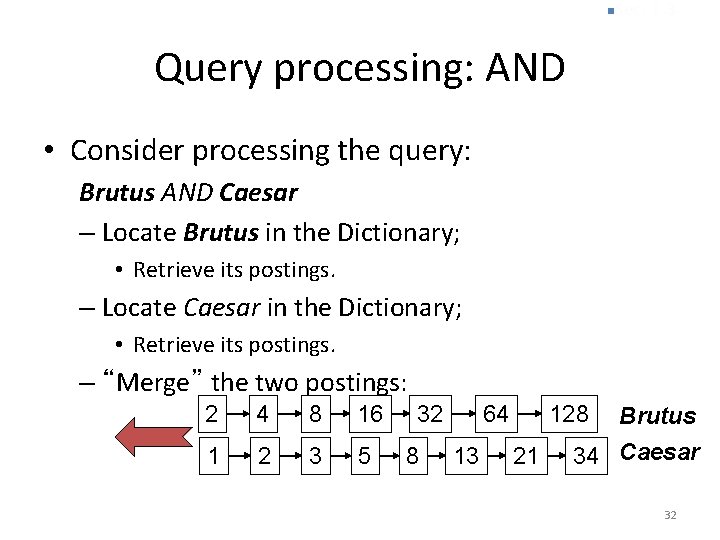 n. Sec. 1. 3 Query processing: AND • Consider processing the query: Brutus AND n. Sec. 1. 3 Query processing: AND • Consider processing the query: Brutus AND