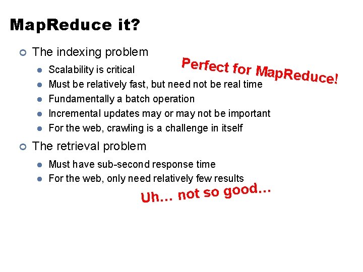Map. Reduce it? ¢ The indexing problem l l l ¢ P erfect for Map. Reduce it? ¢ The indexing problem l l l ¢ P erfect for