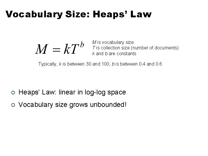 Vocabulary Size: Heaps’ Law M is vocabulary size T is collection size (number of Vocabulary Size: Heaps’ Law M is vocabulary size T is collection size (number of