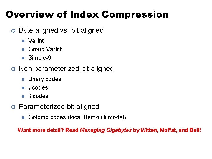 Overview of Index Compression ¢ Byte-aligned vs. bit-aligned l l l ¢ Non-parameterized bit-aligned Overview of Index Compression ¢ Byte-aligned vs. bit-aligned l l l ¢ Non-parameterized bit-aligned